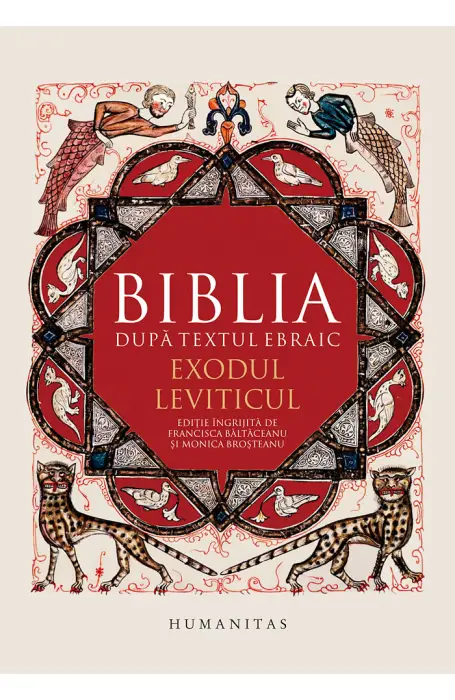 BIBLIA DUPA TEXTUL EBRAIC . EXODUL . LEVITICUL HC