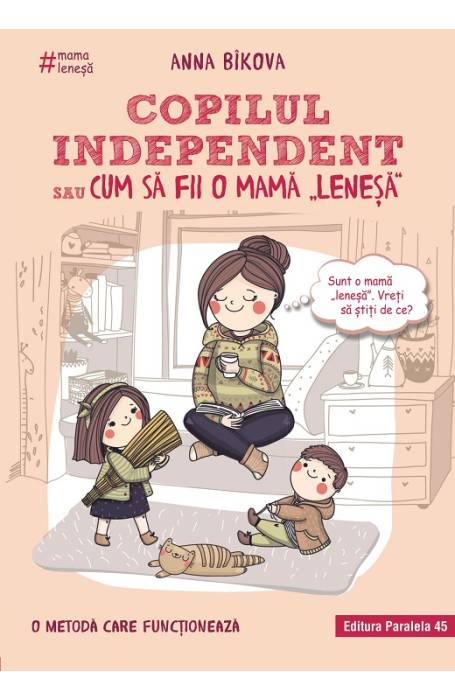 COPILUL INDEPENDENT SAU CUM SA FII O MAMA LENESA ED 2