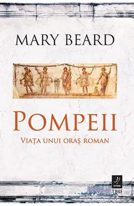 POMPEII. VIATA UNUI ORAS ROMAN