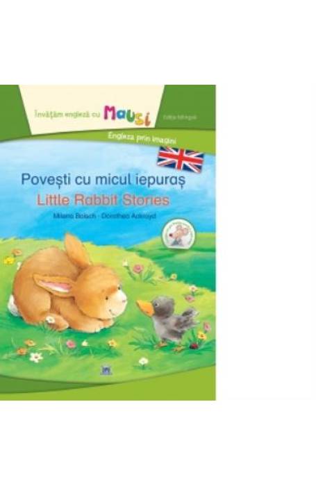 POVESTI CU MICUL IEPURAS LITTLE RABBIT STORIES