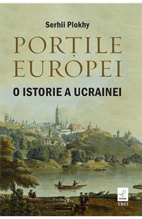 PORTILE EUROPEI. O ISTORIE A UCRAINEI