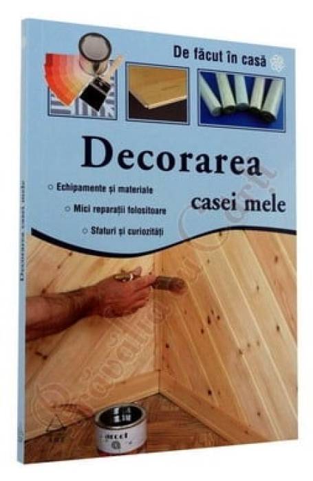 DECORAREA CASEI MELE