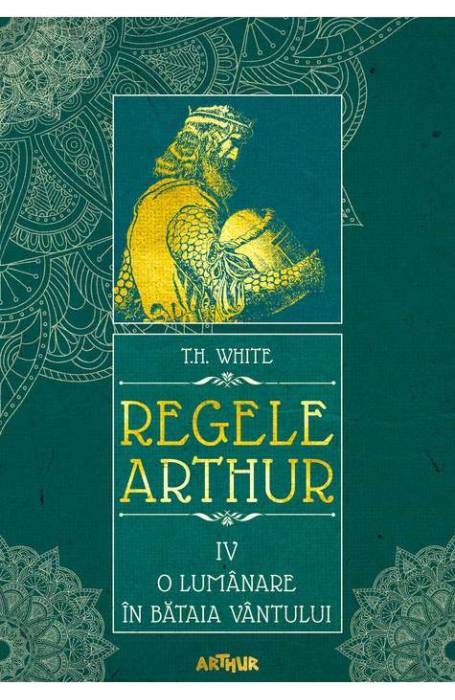 REGELE ARTHUR 4 O LUMANARE IN BATAIA VANTULUI