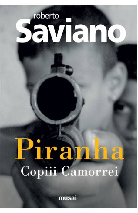 PIRANHA. COPIII CAMORREI MUSAI