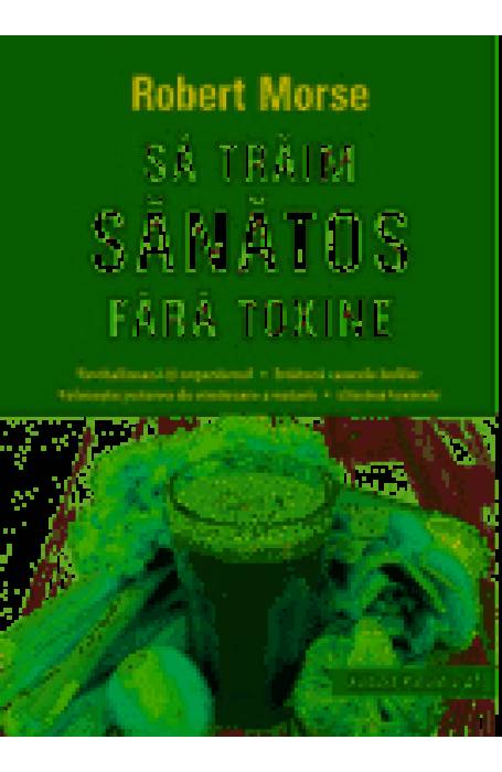 SA TRAIM SANATOS FARA TOXINE ED 8