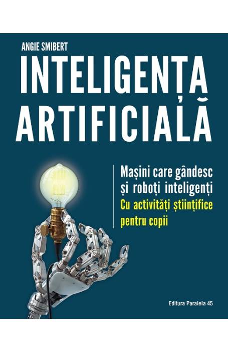 INTELIGENTA ARTIFICIALA. MASINI CARE GANDESC SI ROBOTI INTELIGENTI