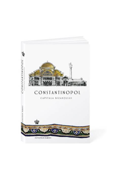 CONSTANTINOPOL CAPITALA BIZANTULUI