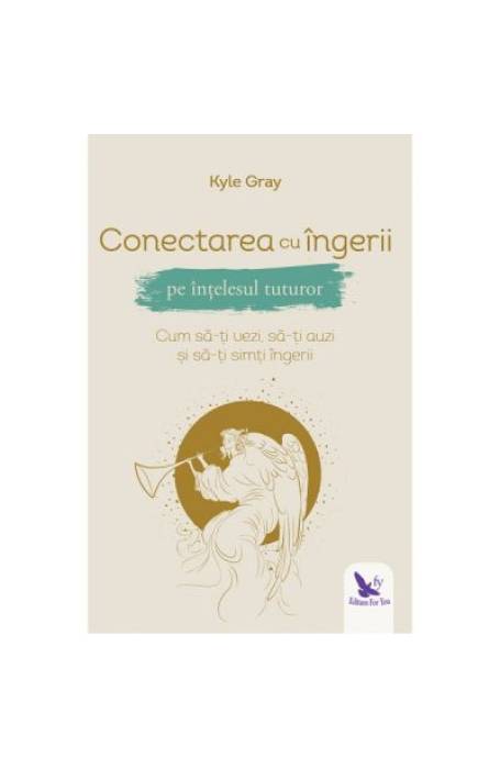 CONECTAREA CU INGERII PE INTELESUL TUTUROR