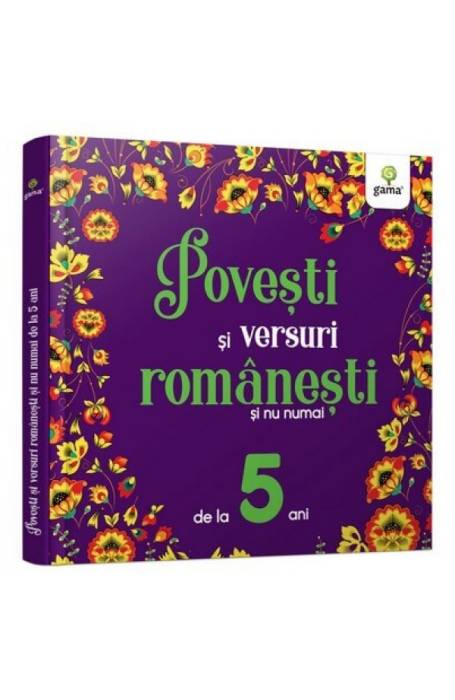 POVESTI SI VERSURI ROMANESTI SI NU NUMAI PENTRU 5 ANI