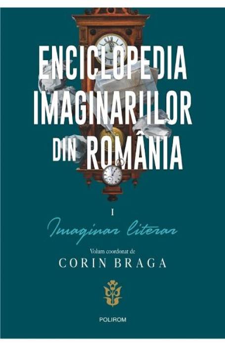 ENCICLOPEDIA IMAGINARIILOR DIN ROMANIA VOL 1
