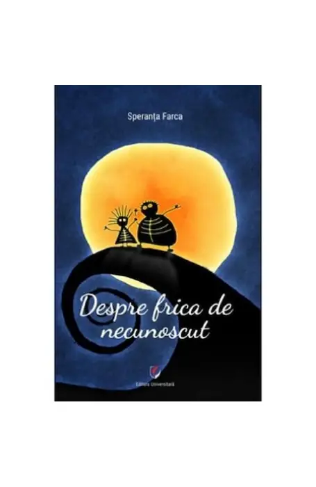 DESPRE FRICA DE NECUNOSCUT 