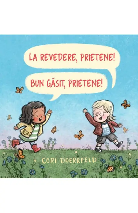 LA REVEDERE, PRIETENE! BUN GASIT, PRIETENE!