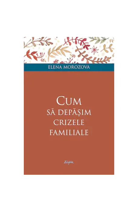 CUM SA DEPASIM CRIZELE FAMILIALE