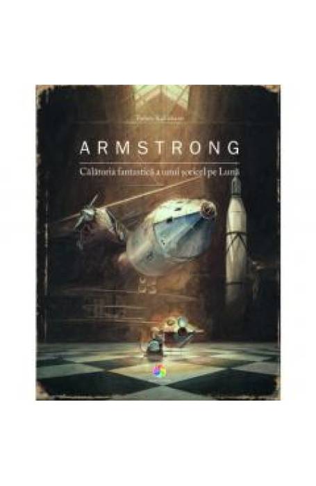 ARMSTRONG. CALATORIA FANTASTICA A UNUI SORICEL PE LUNA