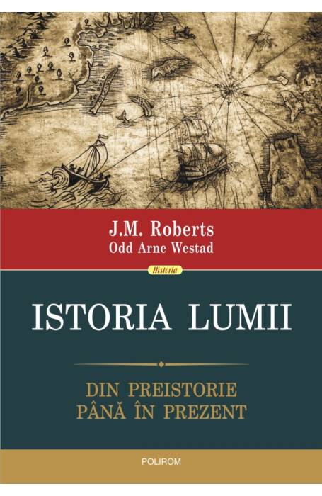 ISTORIA LUMII. DIN PREISTORIE PANA IN PREZENT ED 2018