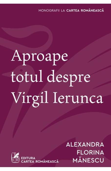 APROAPE TOTUL DESPRE VIRGIL IERUNCA