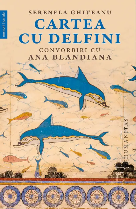 CARTEA CU DELFINI - CONVORBIRI CU ANA BLANDIANA