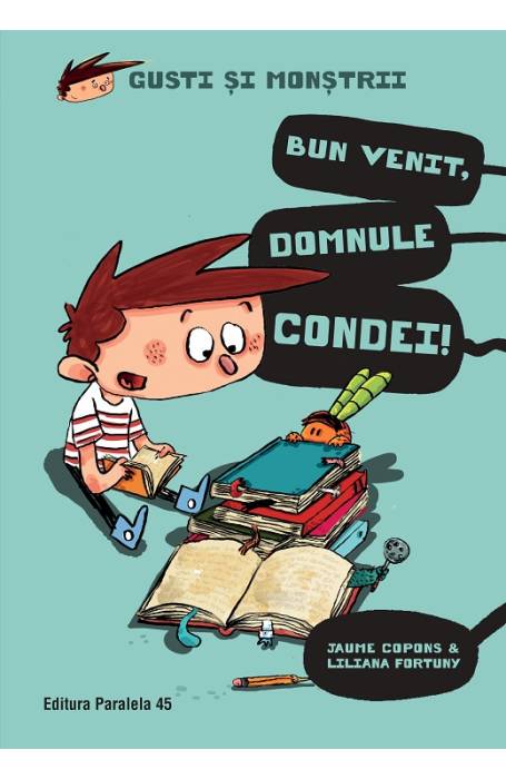 BUN VENIT, DOMNULE CONDEI! GUSTI SI MONSTRII P45