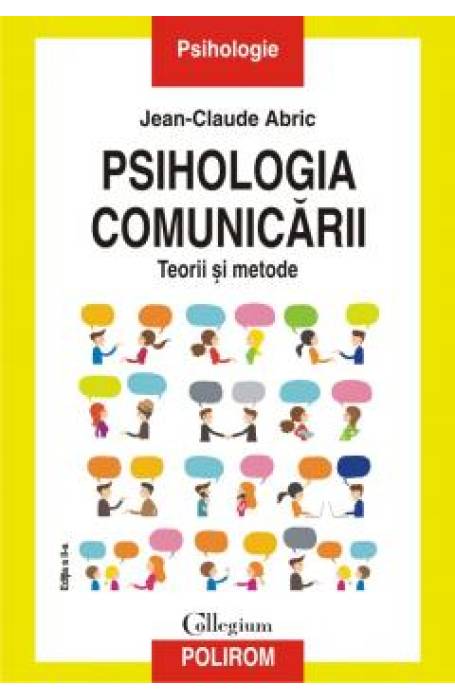 PSIHOLOGIA COMUNICARII. TEORII SI METODE ED 2022
