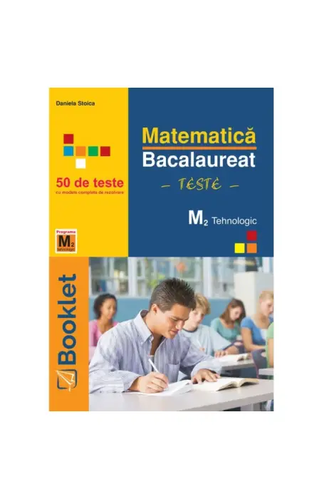 MATEMATICA BAC M2 TEHNOLOGIC