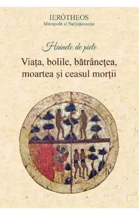 HAINELE DE PIELE- VIATA , BOLILE, BATRAMETEA, MOARTEA SI CEASUL MORTII - SOPHIA