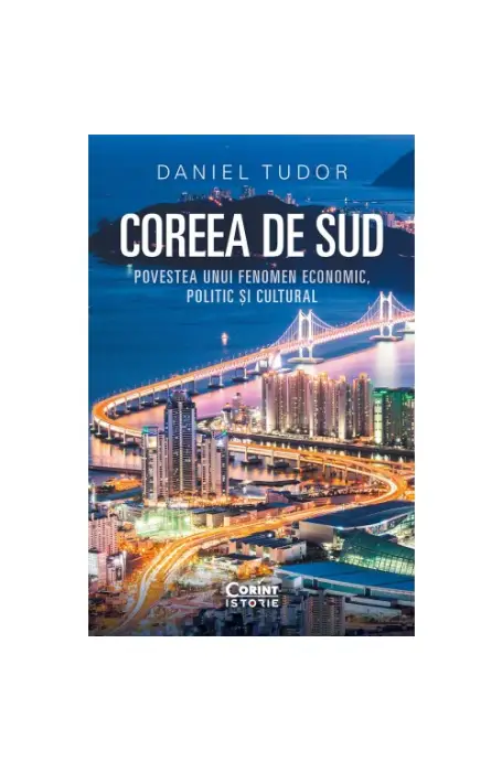 COREEA DE SUD. POVESTEA UNUI FENOMEN ECONOMIC, POLITIC SI CULTURAL