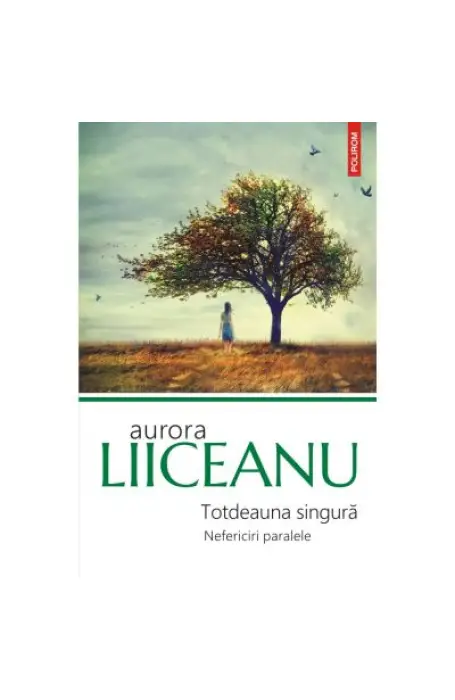 TOTDEAUNA SINGURA. NEFERICIRI PARALELE