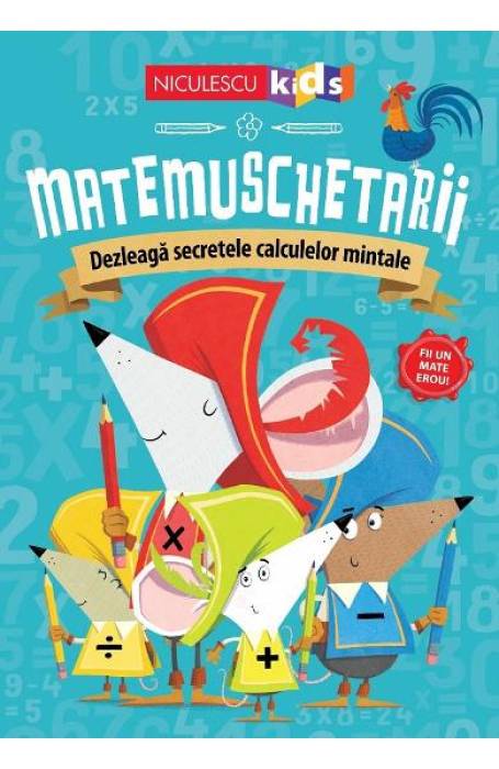 MATEMUSCHETARII DEZLEAGA SECRETELE CALCULELOR MINTALE