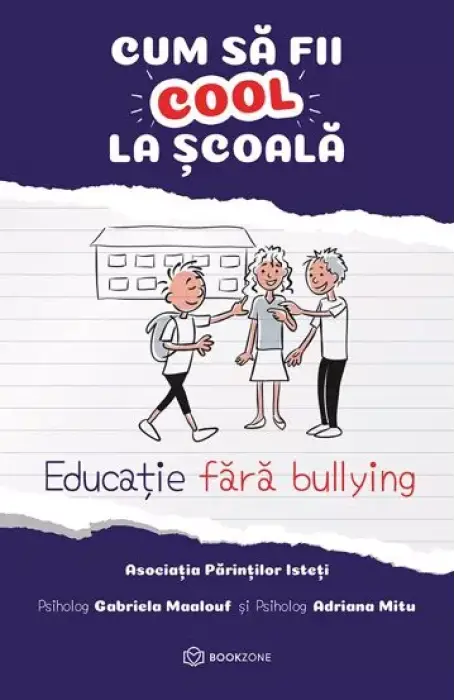 CUM SA FII COOL LA SCOALA. EDUCATIE FARA BULLYING BOOKZONE