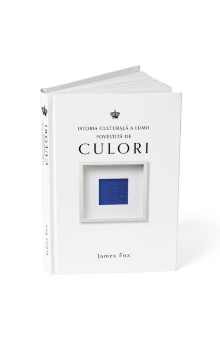 ISTORIA CULTURALA A LUMII POVESTITA DE CULORI