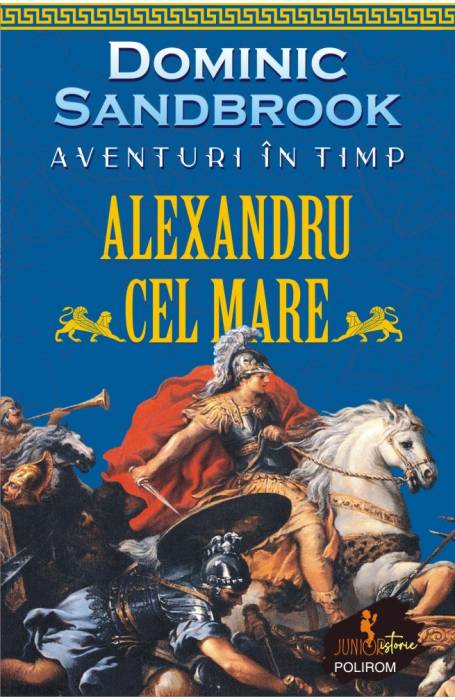 AVENTURI IN TIMP ALEXANDRU CEL MARE