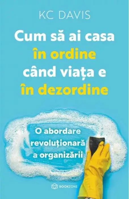 CUM SA AI CASA IN ORDINE CAND VIATA E IN DEZORDINE BOOKZONE