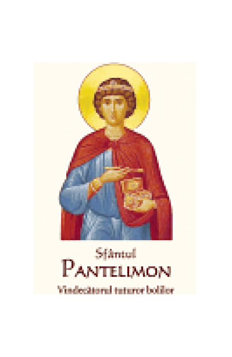 SFANTUL PANTELIMON - VINDECATORUL TUTUROR BOLILOR