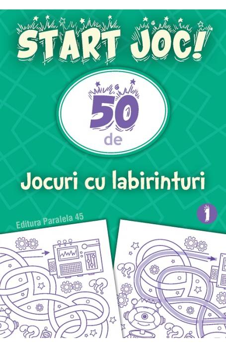 START JOC! 50 DE JOCURI CU LABIRINTURI 1 P45