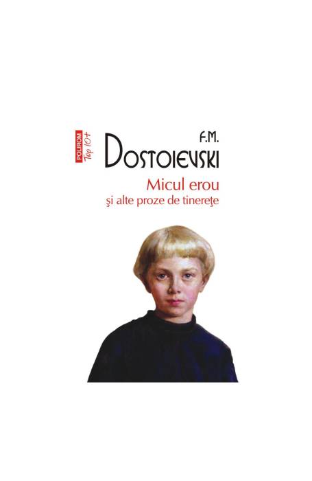 MICUL EROU SI ALTE PROZE DE TINERETE TOP 10+ NR 637
