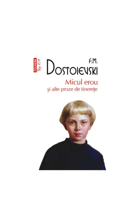 MICUL EROU SI ALTE PROZE DE TINERETE TOP 10+ NR 637