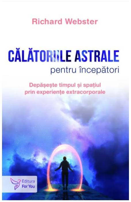 CALATORIILE ASTRALE PENTRU INCEPATORI FOR YOU