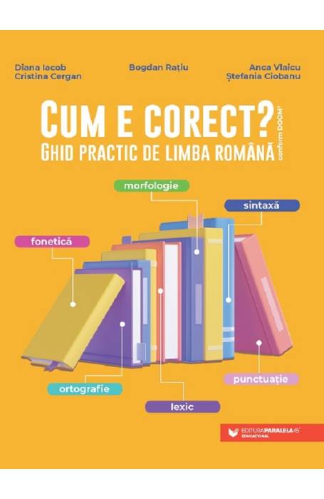 CUM E CORECT? GHID PRACTIC DE LIMBA ROMANA CONFORM DOOM3 ED 2