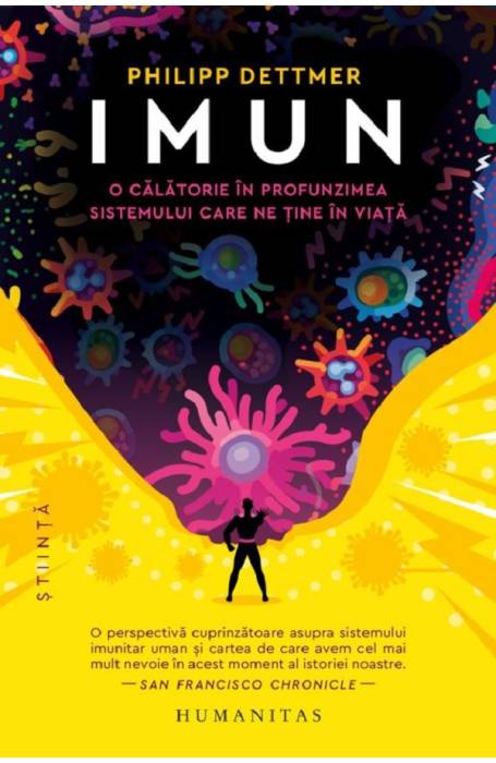 IMUN. O CALATORIE IN PROFUNZIMEA SISTEMULUI CARE NE TINE IN VIATA