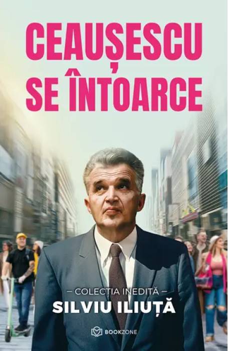 CEAUSESCU SE INTOARCE BOOKZONE