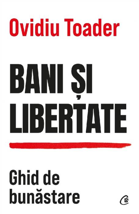 BANI SI LIBERTATE. GHID DE BUNASTARE CV