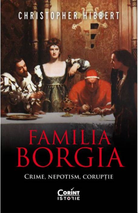 FAMILIA BORGIA. CRIME, NEPOTISM, CORUPTIE ED II