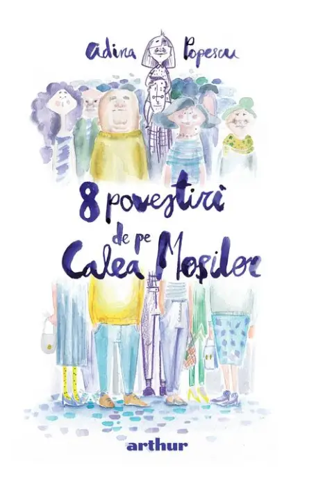 8 POVESTIRI DE PE CALEA MOSILOR ed 2024