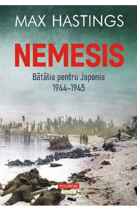 NEMESIS. BATALIA PENTRU JAPONIA 1944 - 1945