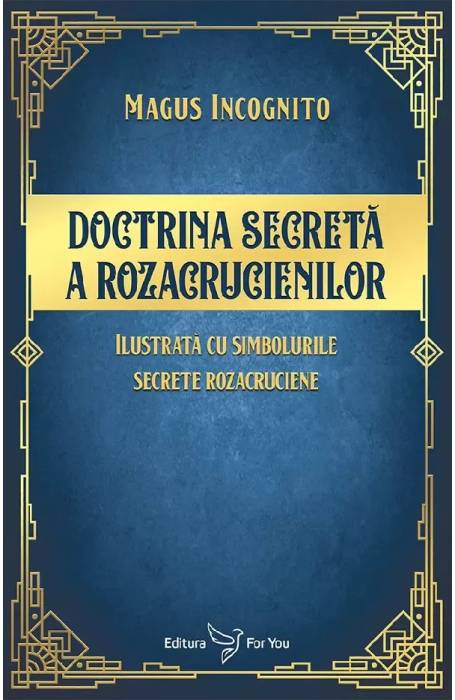 DOCTRINA SECRETA A ROZACRUCIENILOR FOR YOU