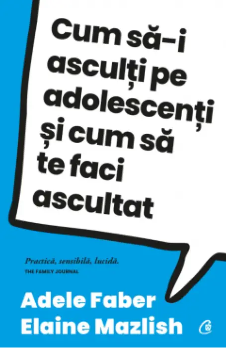 CUM SA-I ASCULTI PE ADOLESCENTI SI CUM SA TE FACI ASCULTAT ED IV