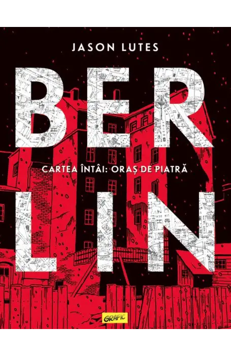 BERLIN CARTEA INTAI: ORAS DE PIATRA (GRAFIC)
