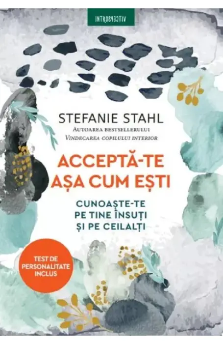 ACCTEPTA-TE ASA CUM ESTI INTROSPECTIV