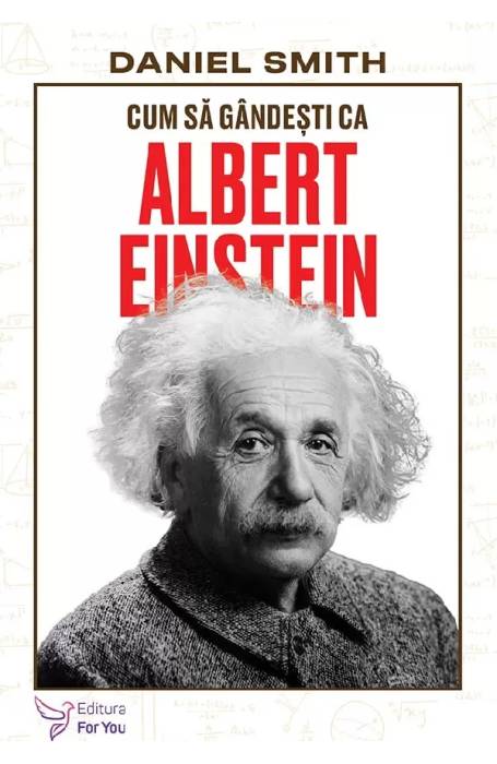 CUM SA GANDESTI CA ALBERT EINSTEIN