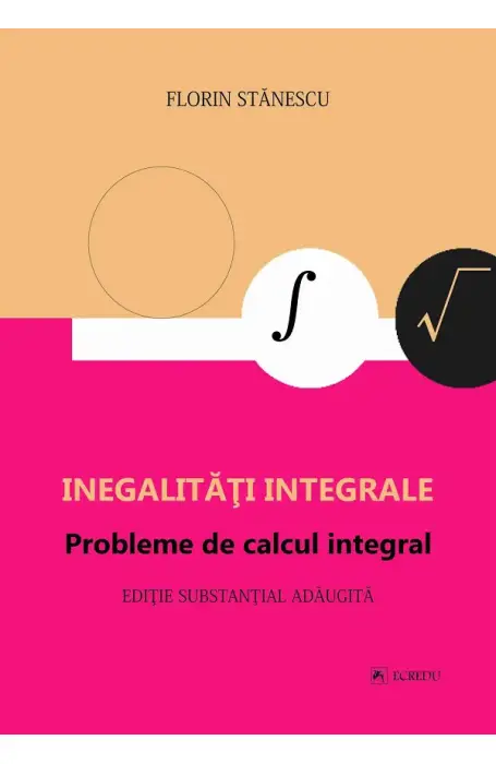 INEGALITATI INTEGRALE.  PROBLEME DE CALCUL INTEGRAL